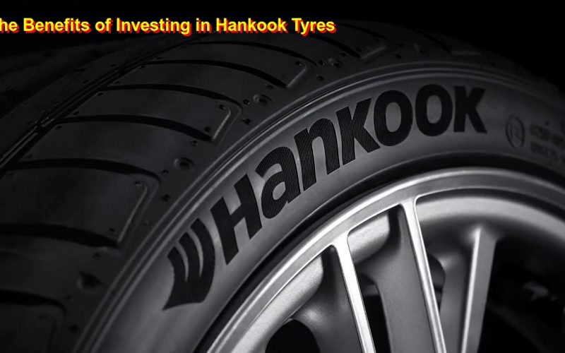 The Benefits of Investing in Hankook Tyres
